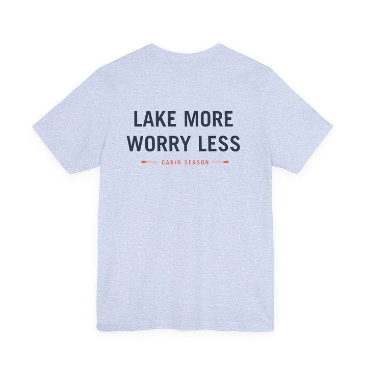 Cabin Season - Lake More Worry Less Tee