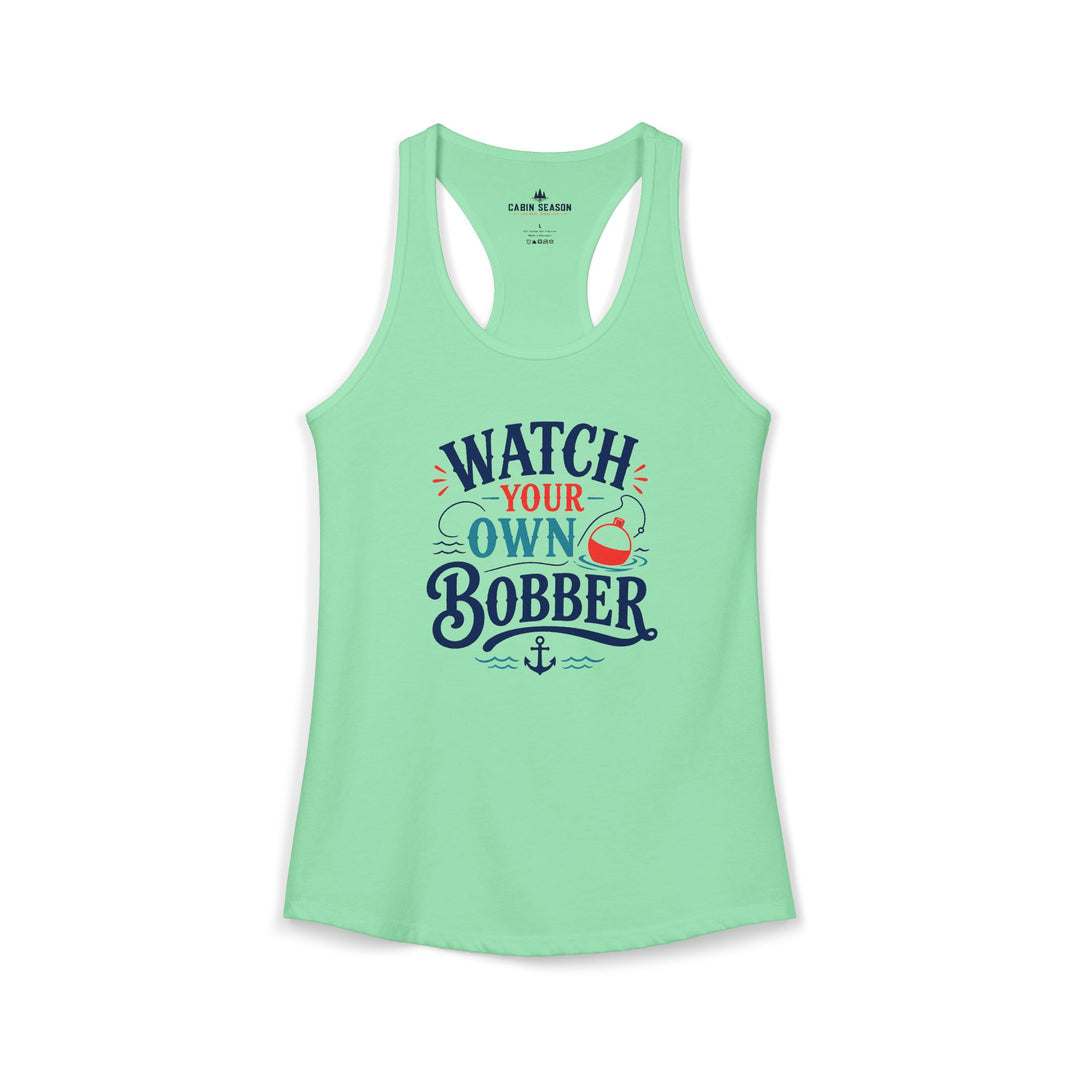 Watch Your Own Bobber Tank Top | Funny Fishing Tank | Women&