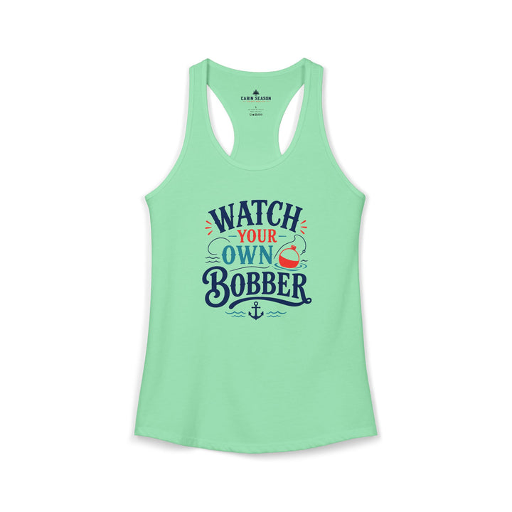 Watch Your Own Bobber Tank Top | Funny Fishing Tank | Women&