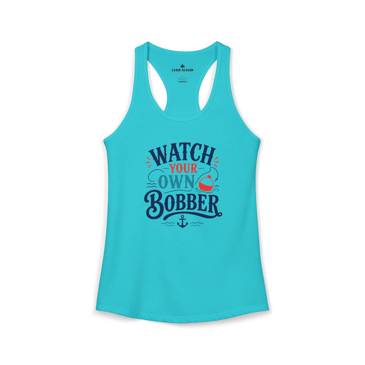 Watch Your Own Bobber Tank Top | Funny Fishing Tank | Women&