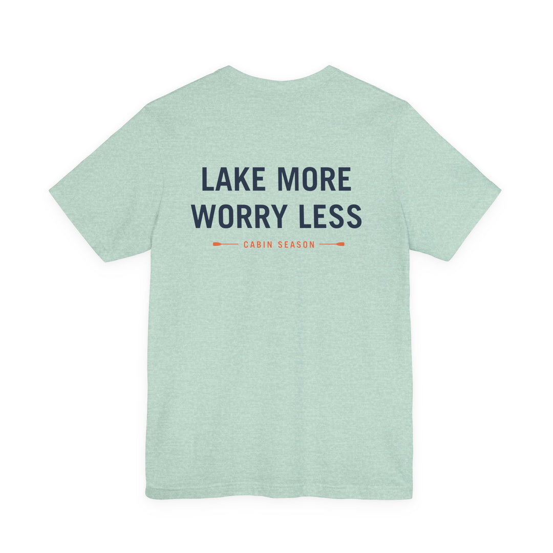 Cabin Season - Lake More Worry Less Tee