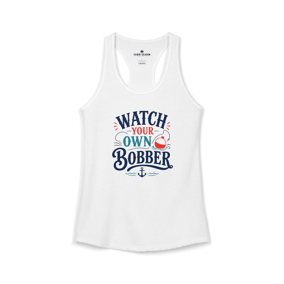 Watch Your Own Bobber Tank Top | Funny Fishing Tank | Women&