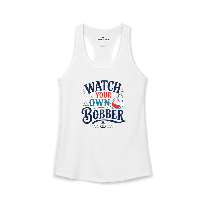 Watch Your Own Bobber Tank Top | Funny Fishing Tank | Women&