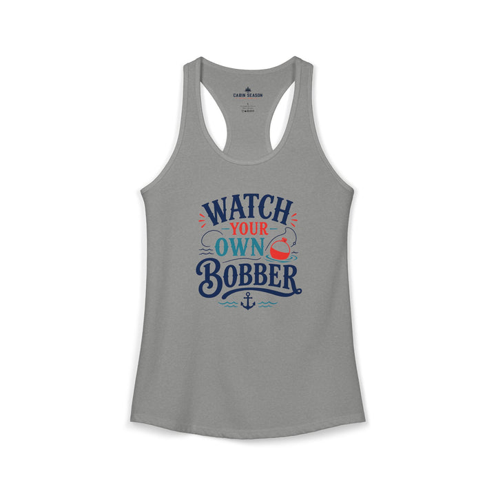 Watch Your Own Bobber Tank Top | Funny Fishing Tank | Women&